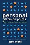 Personal Decision Points: 7 Steps to Your Ideal Retirement Transition
