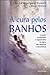 A Cura pelos banhos