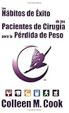Los Habitos de Exito: Pacientes De Cirugia De Los Para La Perdida De Peso (Spanish Edition) Los Habitos de Exito: Pacientes De Cirugia De Los Para La Perdida De Peso (Spanish Edition)