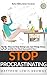 Stop Procrastinating: 33 Ways to Stop Being Lazy, Get Things Done, and Be the Most Successful You (Better Habits, Better You)