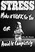 Stress: Make It Work For You or Avoid It Completely