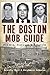 The Boston Mob Guide: Hit M...