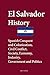 El Salvador History: Spanish Conquest and Colonization, Civil Conflict, Society, Economy, industry, Government and Politics