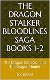 The Dragon Stalker Bloodlines Saga Books 1-2: The Dragon Collector and The Dragon Hunter