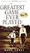Greatest Game Ever Played, The by Mark Frost