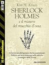 Sherlock Holmes e il mistero del mucchio d'ossa Sherlock Holmes e il mistero del mucchio d'ossa