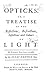 Opticks by Isaac Newton: Opticks: Or, A Treatise of the Reflections, Refractions, Inflections and ...