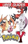 Pokemon Y: Pokemon Y Guide & Game Walkthrough (Hint, Cheats, Tips AND MORE!) Pokemon Y: Pokemon Y Guide & Game Walkthrough (Hint, Cheats, Tips AND MORE!)
