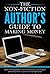 The non-fiction author's guide to making money: Build a marketing platform, create an online business, and sell digital information products as a passive income for higher profit