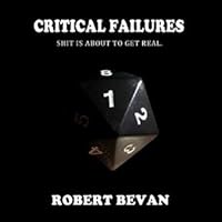 Critical Failures By Robert Bevan Critical Failures By Robert Bevan