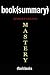 Summary of Mastery by Robert Greene | Book Summary Includes Analysis