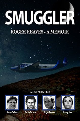 Smuggler: A Memoir (SMUGGLER ROGER REAVES)