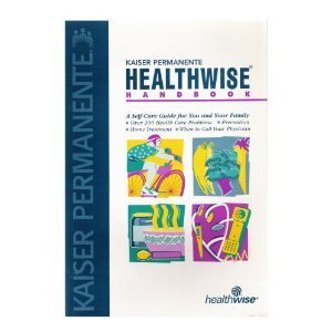 Kaiser Permanente Healthwise Handbook : A Self-Care Guide for You and Your Family (Paperback)