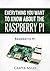Raspberry Pi: Everything You Want to Know about the Raspberry Pi