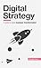 Digital Strategy: A Guide to Digital Business Transformation