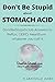 Stomach Acid: DontBeStupid.club Answers to Reflux, GERD, Heartburn… whatever you call it