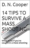 14 Tips to Surviving a Mass Shooting: What to do if you're caught in a mass shooting