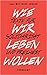 Wie wir leben wollen: Texte...