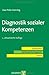 Diagnostik sozialer Kompetenzen: Kompendien - Psychologische Diagnostik (Kompendien Psychologische Diagnostik) (German Edition)