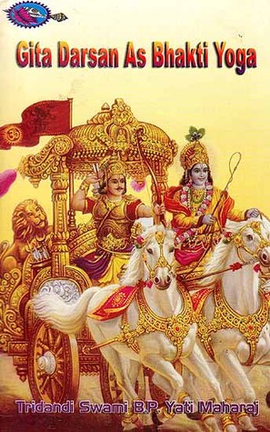 Gita Darsan As Bhakti Yoga: As a Chaitanyite reads it