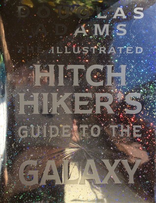 The Illustrated Hitchhiker's Guide To The Galaxy