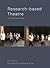 Research-based Theatre: An Artistic Methodology