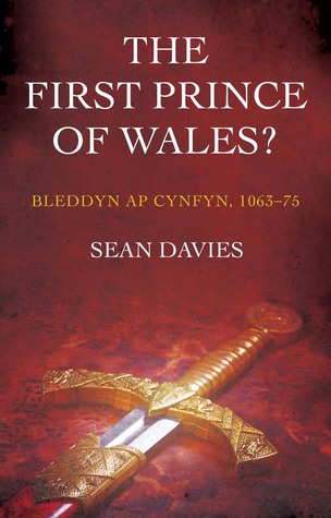 The First Prince of Wales?: Bleddyn ap Cynfyn, 1063-75 (Paperback)