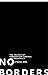No Borders: The Politics of...