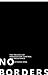 No Borders: The Politics of Immigration Control and Resistance