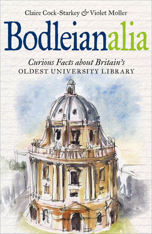 Bodleianalia: Curious Facts about Britain's Oldest University Library (Hardcover)
