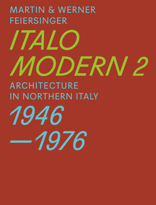 Italomodern 2: Architecture in Northern Italy 1946-1976 (Paperback)