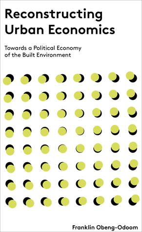 Reconstructing Urban Economics: Towards a Political Economy of the Built Environment