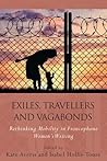Exiles, Travellers and Vagabonds: Rethinking Mobility in Francophone Women's Writing (French and Francophone Studies)