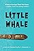Little Whale: A Story of th...