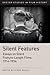 Silent Features: The Development of Silent Feature Films 1914-1934 (Exeter Studies in Film History)