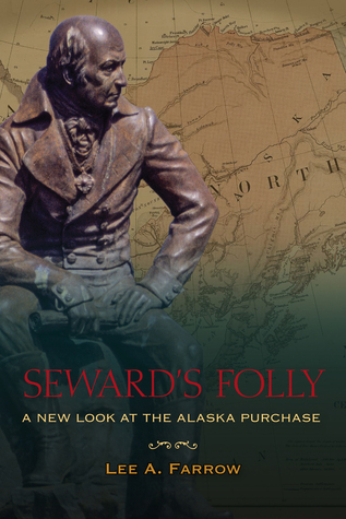 Seward's Folly: A New Look at the Alaska Purchase (Paperback)