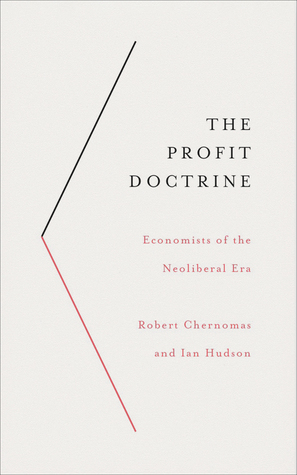 The Profit Doctrine: Economists of the Neoliberal Era (Hardcover)