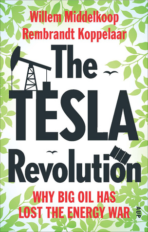 The Tesla Revolution: Why Big Oil is Losing the Energy War (Paperback)