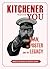 Kitchener Wants You: The Man, the Poster and the Legacy