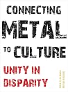 Connecting Metal to Culture: Unity in Disparity Connecting Metal to Culture: Unity in Disparity