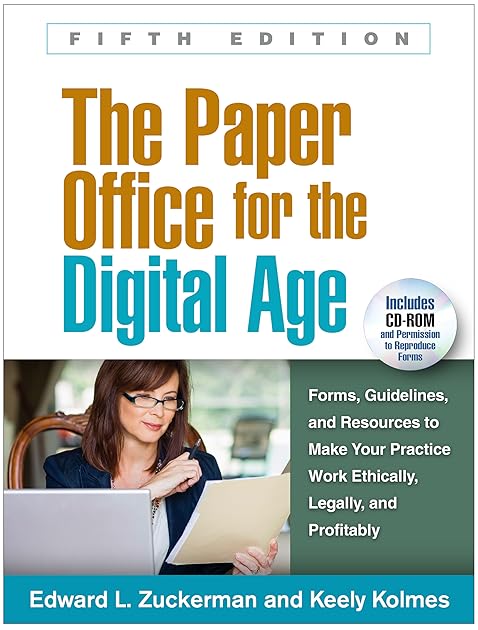 The Paper Office for the Digital Age: Forms, Guidelines, and Resources to Make Your Practice Work Ethically, Legally, and Profitably