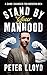Stand by Your Manhood: A Survival Guide for the Modern Man