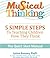 Musical Thinking? 5 Simple Steps to Teaching Kids How They Think: The Quick Start Manual