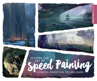 Master the Art of Speed Painting: Digital Painting Techniques (Paperback)