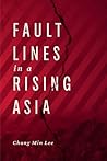 Fault Lines in a Rising Asia by Chung  Min Lee