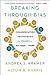 Breaking Through Bias by Andrea S. Kramer