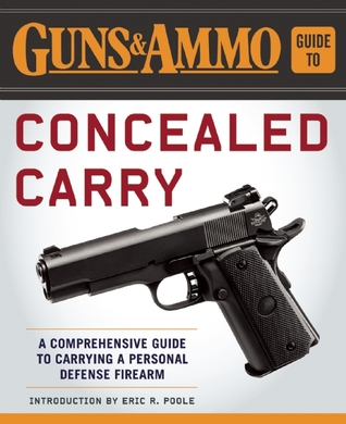 Guns & Ammo Guide to Concealed Carry: A Comprehensive Guide to Carrying a Personal Defense Firearm