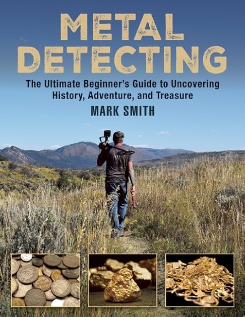 The Metal Detecting Handbook: The Ultimate Beginner's Guide to Uncovering History, Adventure, and Treasure
