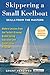 Skippering a Small Keelboat: Skills from the Masters: Modern Lessons From the Fastest-Growing Global Sailing Education and Certification Program