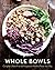 Whole Bowls: Complete Glute...